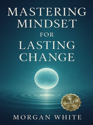 cover image of Mastering Mindset For Lasting Change